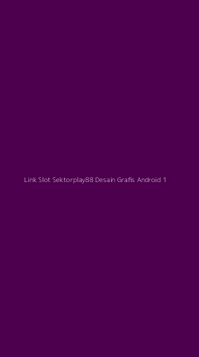 Tampilan Antarmuka Aplikasi Link Slot Sektorplay88 Desain Grafis Android - 1