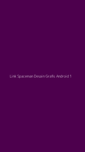 Tampilan Antarmuka Aplikasi Link Spaceman Desain Grafis Android - 1
