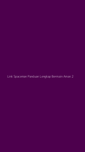 Tampilan Antarmuka Aplikasi Link Spaceman Panduan Lengkap Bermain Aman - 2