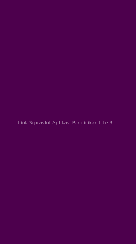 Tampilan Antarmuka Aplikasi Link Supraslot Aplikasi Pendidikan Lite - 3