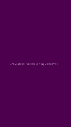 Tampilan Antarmuka Aplikasi Link Ziatogel Aplikasi Editing Video Pro - 3