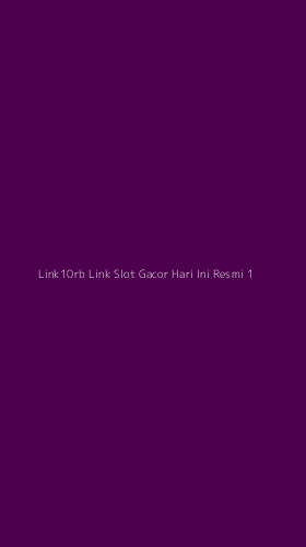 Tampilan Antarmuka Aplikasi Link10rb Link Slot Gacor Hari Ini Resmi - 1