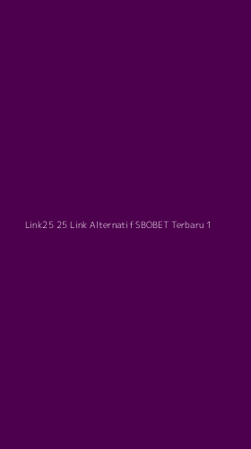 Tampilan Antarmuka Aplikasi Link25 25 Link Alternatif Sbobet Terbaru - 1