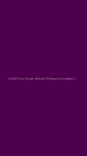 Tampilan Antarmuka Aplikasi Link88 Situs Dengan Metode Pembayaran Lengkap - 2
