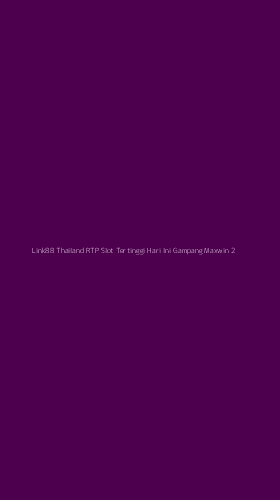 Tampilan Antarmuka Aplikasi Link88 Thailand Rtp Slot Tertinggi Hari Ini Gampang Maxwin - 2