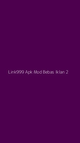 Tampilan Antarmuka Aplikasi Link999 Apk Mod Bebas Iklan - 2
