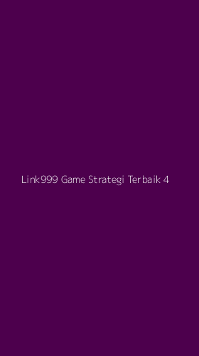 Tampilan Antarmuka Aplikasi Link999 Game Strategi Terbaik - 4