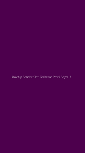 Tampilan Antarmuka Aplikasi Linkchip Bandar Slot Terbesar Pasti Bayar - 3