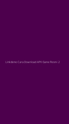 Tampilan Antarmuka Aplikasi Linkdemo Cara Download Apk Game Resmi - 2