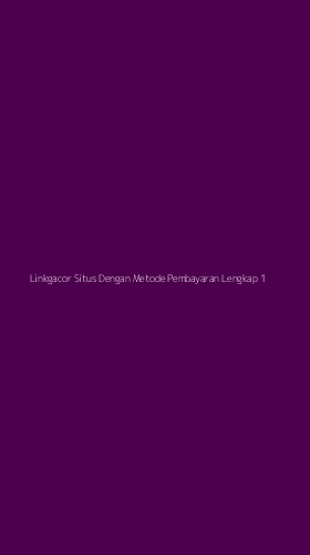 Tampilan Antarmuka Aplikasi Linkgacor Situs Dengan Metode Pembayaran Lengkap - 1