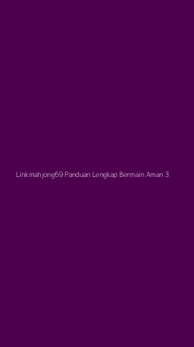 Tampilan Antarmuka Aplikasi Linkmahjong69 Panduan Lengkap Bermain Aman - 3