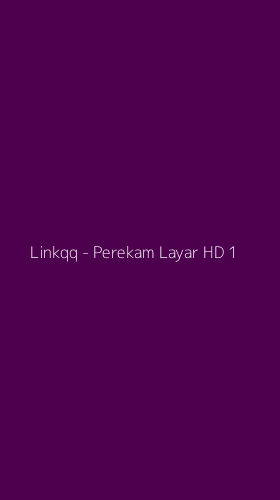 Tampilan Antarmuka Aplikasi Linkqq - Perekam Layar HD - 1