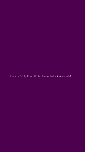 Tampilan Antarmuka Aplikasi Linkslot4d Aplikasi Portal Game Terbaik Android - 4