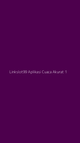 Tampilan Antarmuka Aplikasi Linkslot99 Aplikasi Cuaca Akurat - 1