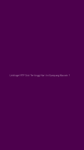 Tampilan Antarmuka Aplikasi Linktogel Rtp Slot Tertinggi Hari Ini Gampang Maxwin - 1