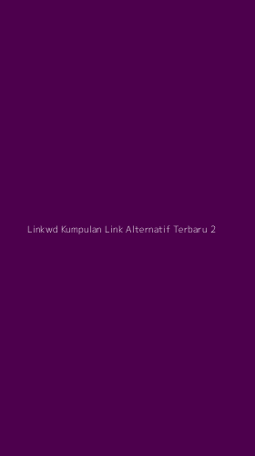 Tampilan Antarmuka Aplikasi Linkwd Kumpulan Link Alternatif Terbaru - 2