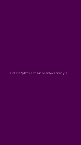 Tampilan Antarmuka Aplikasi Linkwin Aplikasi Live Casino Mobile Friendly - 3