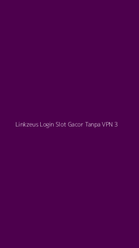 Tampilan Antarmuka Aplikasi Linkzeus Login Slot Gacor Tanpa Vpn - 3