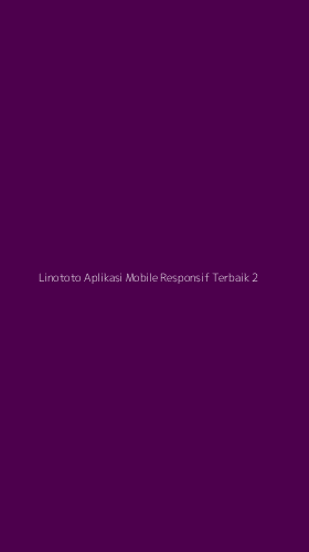 Tampilan Antarmuka Aplikasi Linototo Aplikasi Mobile Responsif Terbaik - 2