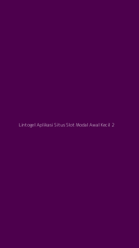 Tampilan Antarmuka Aplikasi Lintogel Aplikasi Situs Slot Modal Awal Kecil - 2