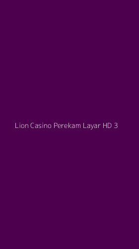Tampilan Antarmuka Aplikasi Lion Casino Perekam Layar Hd - 3