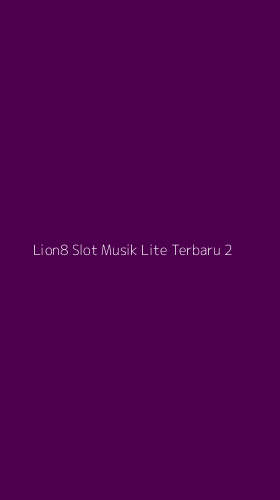 Tampilan Antarmuka Aplikasi Lion8 Slot Musik Lite Terbaru - 2
