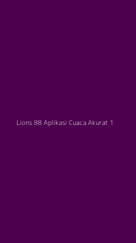Tampilan Antarmuka Aplikasi Lions 88 Aplikasi Cuaca Akurat - 1