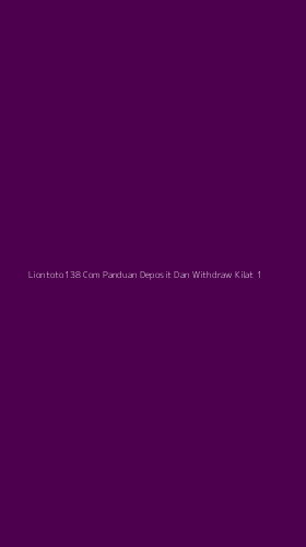 Tampilan Antarmuka Aplikasi Liontoto138 Com Panduan Deposit Dan Withdraw Kilat - 1