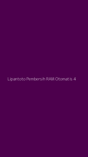 Tampilan Antarmuka Aplikasi Lipantoto Pembersih Ram Otomatis - 4