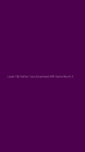 Tampilan Antarmuka Aplikasi Lipat138 Daftar Cara Download Apk Game Resmi - 3