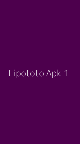 Tampilan Antarmuka Aplikasi Lipototo Apk - 1