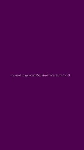 Tampilan Antarmuka Aplikasi Lipototo Aplikasi Desain Grafis Android - 3