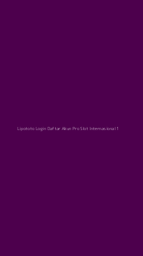 Tampilan Antarmuka Aplikasi Lipototo Login Daftar Akun Pro Slot Internasional - 1