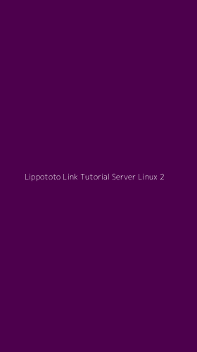 Tampilan Antarmuka Aplikasi Lippototo Link Tutorial Server Linux - 2