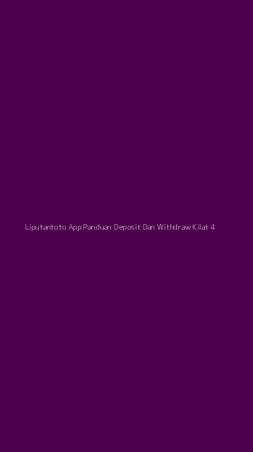 Tampilan Antarmuka Aplikasi Liputantoto App Panduan Deposit Dan Withdraw Kilat - 4