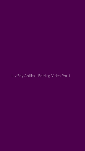 Tampilan Antarmuka Aplikasi Liv Sdy Aplikasi Editing Video Pro - 1