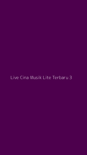Tampilan Antarmuka Aplikasi Live Cina Musik Lite Terbaru - 3
