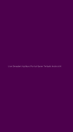Tampilan Antarmuka Aplikasi Live Dewabet Aplikasi Portal Game Terbaik Android - 4