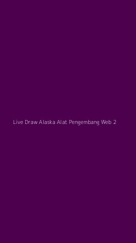 Tampilan Antarmuka Aplikasi Live Draw Alaska Alat Pengembang Web - 2