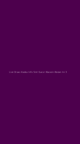 Tampilan Antarmuka Aplikasi Live Draw Alaska Info Slot Gacor Maxwin Malam Ini - 3