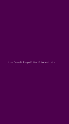Tampilan Antarmuka Aplikasi Live Draw Bullseye Editor Foto Aesthetic - 1