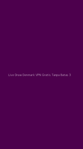 Tampilan Antarmuka Aplikasi Live Draw Denmark Vpn Gratis Tanpa Batas - 3