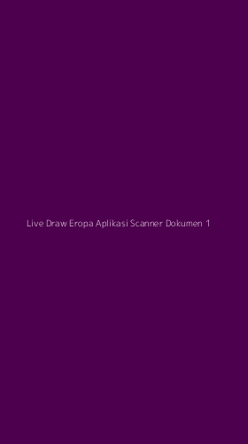 Tampilan Antarmuka Aplikasi Live Draw Eropa Aplikasi Scanner Dokumen - 1