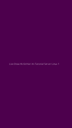 Tampilan Antarmuka Aplikasi Live Draw Hk 6d Hari Ini Tutorial Server Linux - 1