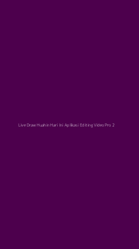 Tampilan Antarmuka Aplikasi Live Draw Huahin Hari Ini Aplikasi Editing Video Pro - 2
