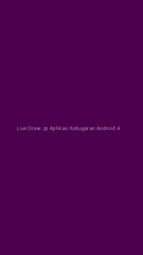 Tampilan Antarmuka Aplikasi Live Draw Jp Aplikasi Kebugaran Android - 4
