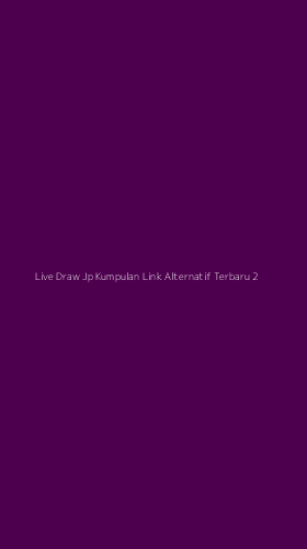 Tampilan Antarmuka Aplikasi Live Draw Jp Kumpulan Link Alternatif Terbaru - 2