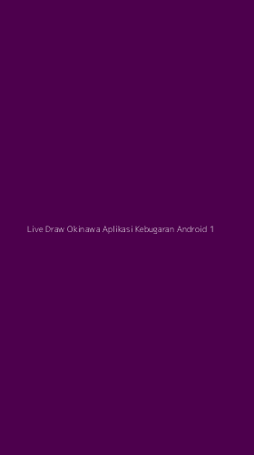 Tampilan Antarmuka Aplikasi Live Draw Okinawa Aplikasi Kebugaran Android - 1