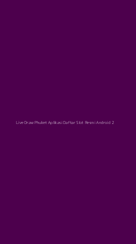 Tampilan Antarmuka Aplikasi Live Draw Phuket Aplikasi Daftar Slot Resmi Android - 2