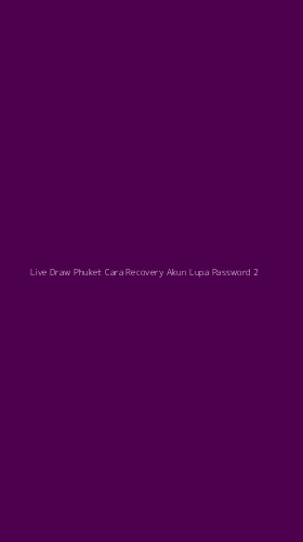 Tampilan Antarmuka Aplikasi Live Draw Phuket Cara Recovery Akun Lupa Password - 2